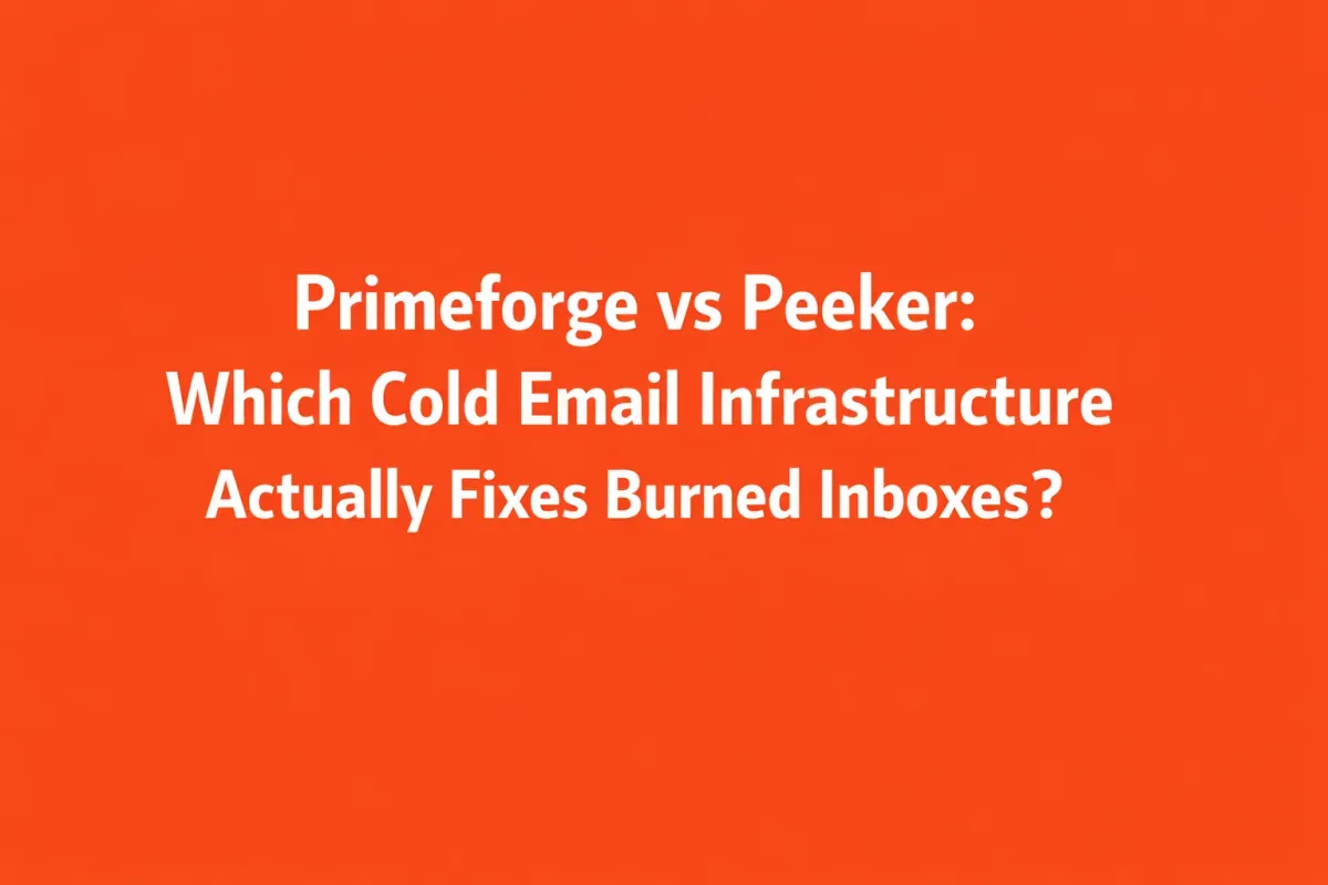 Peeker vs Primeforge: which cold email infrastructure tool is right for your team?